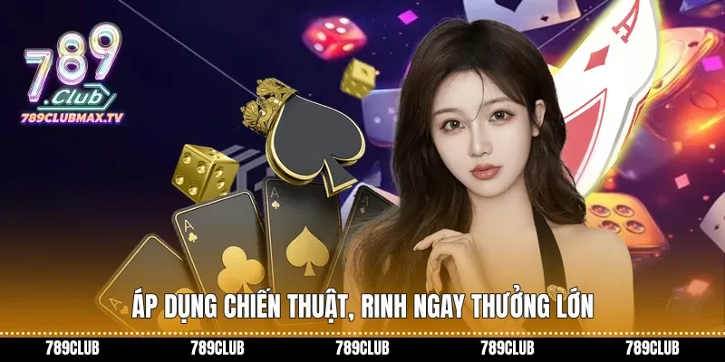 Áp dụng chiến thuật, rinh ngay thưởng lớn