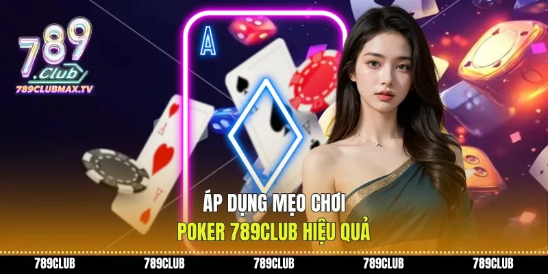 Áp dụng mẹo chơi poker 789club hiệu quả Áp dụng mẹo chơi poker 789club hiệu quả