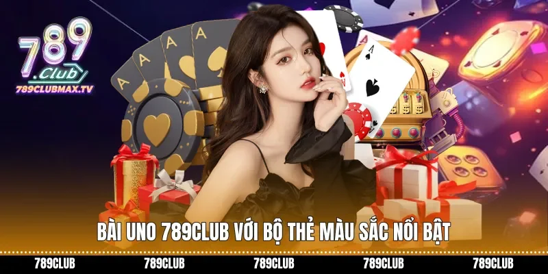 Bài Uno 789club&nbsp;với bộ thẻ màu sắc nổi bật