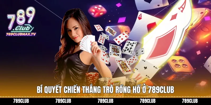 Bí quyết chiến thắng trò Rồng hổ ở 789club