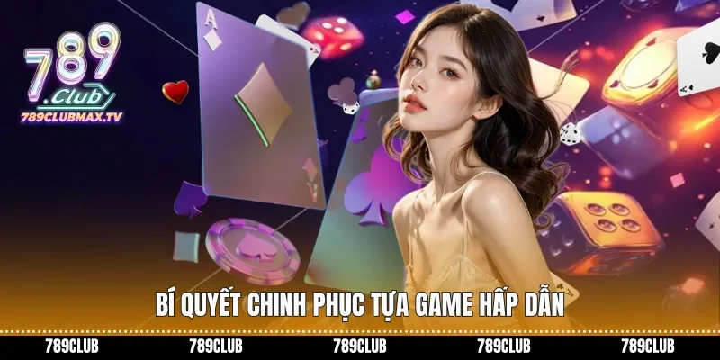 Bí quyết chinh phục tựa game hấp dẫn.