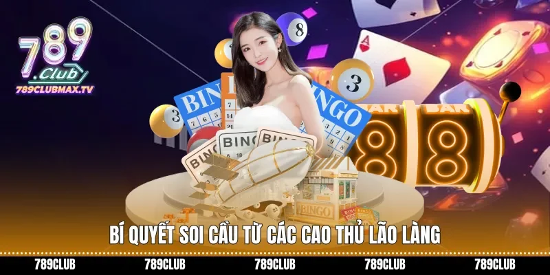 Bí quyết soi cầu từ các cao thủ lão làng