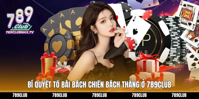 Bí quyết tố bài bách chiến bách thắng ở 789club Bí quyết tố bài bách chiến bách thắng ở 789club