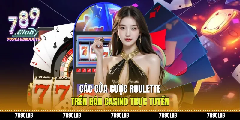 Các cửa cược Roulette trên bàn casino trực tuyến Các cửa cược Roulette trên bàn casino trực tuyến