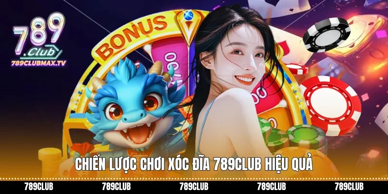 Chiến lược chơi Xóc đĩa 789club hiệu quả