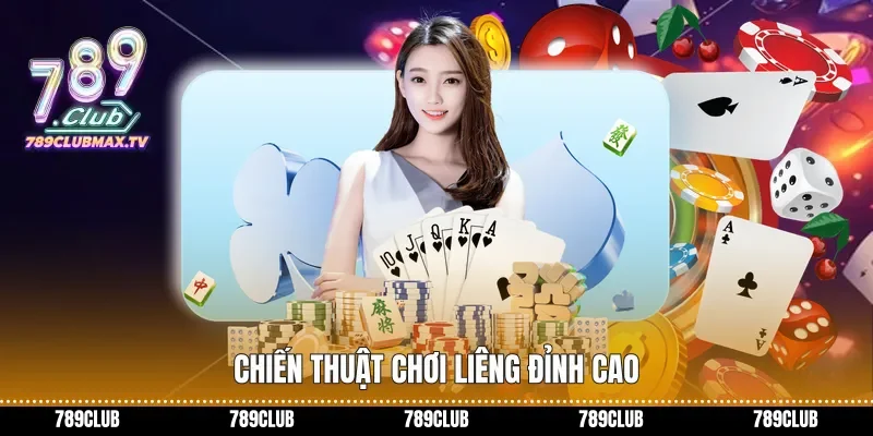 Chiến thuật chơi Liêng đỉnh cao