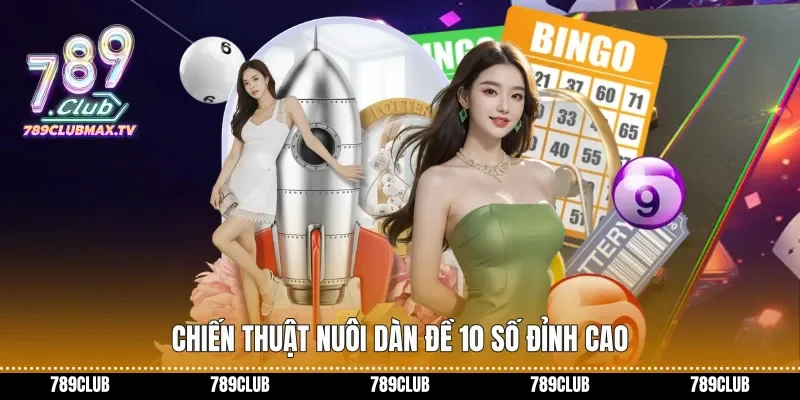Chiến thuật nuôi Dàn đề 10 số đỉnh cao