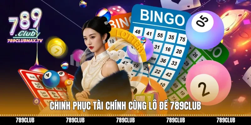 Chinh phục tài chính cùng Lô đề 789club