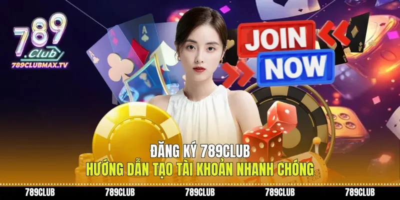 Đăng Ký 789club Hướng Dẫn Tạo Tài Khoản Nhanh Chóng