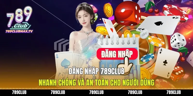 Đăng Nhập 789club Nhanh Chóng Và An Toàn Cho Người Dùng