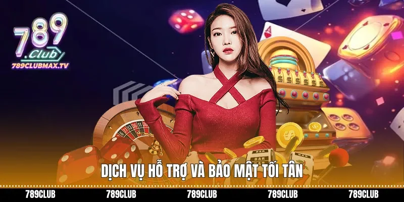 Dịch vụ hỗ trợ và bảo mật tối tân