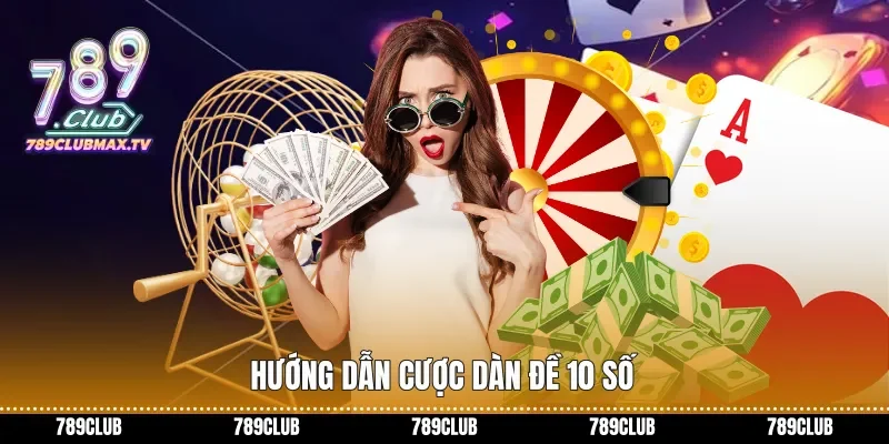 Hướng dẫn cược Dàn đề 10 số