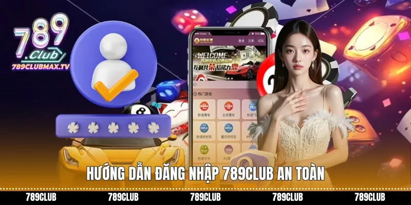 Hướng dẫn Đăng nhập 789club an toàn