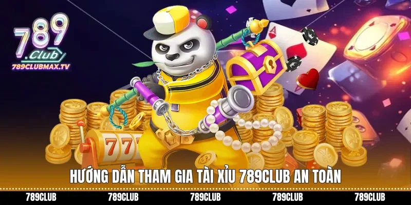 Hướng dẫn tham gia Tài xỉu 789club an toàn