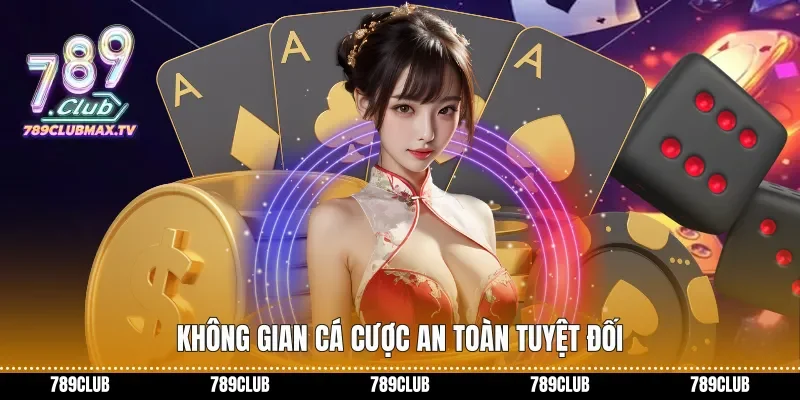 Không gian cá cược an toàn tuyệt đối