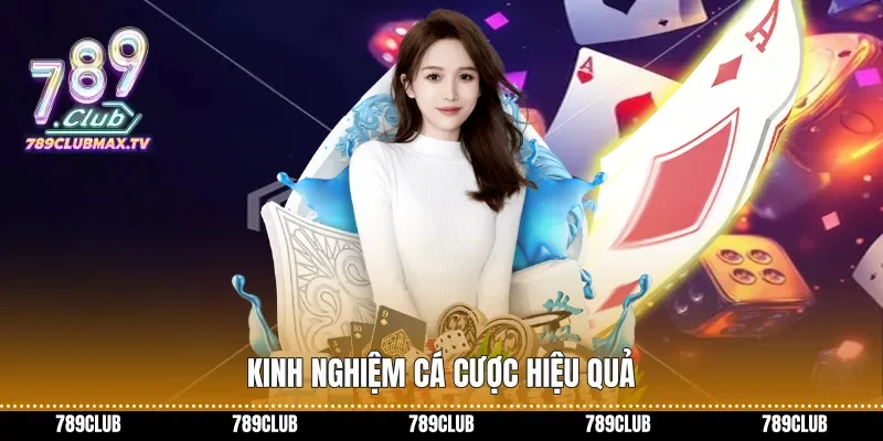 Kinh nghiệm cá cược hiệu quả Kinh nghiệm cá cược hiệu quả