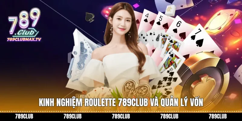 Kinh nghiệm Roulette 789club và quản lý vốn Kinh nghiệm Roulette 789club và quản lý vốn