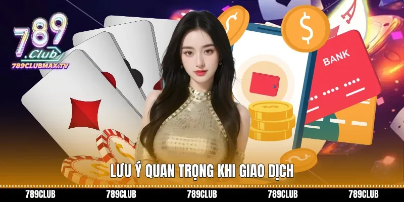 Lưu ý quan trọng khi giao dịch