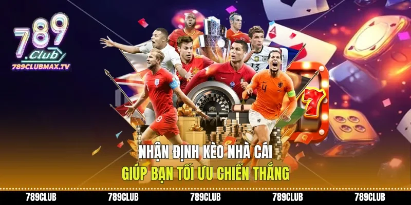 Nhận định kèo nhà cái giúp bạn tối ưu chiến thắng