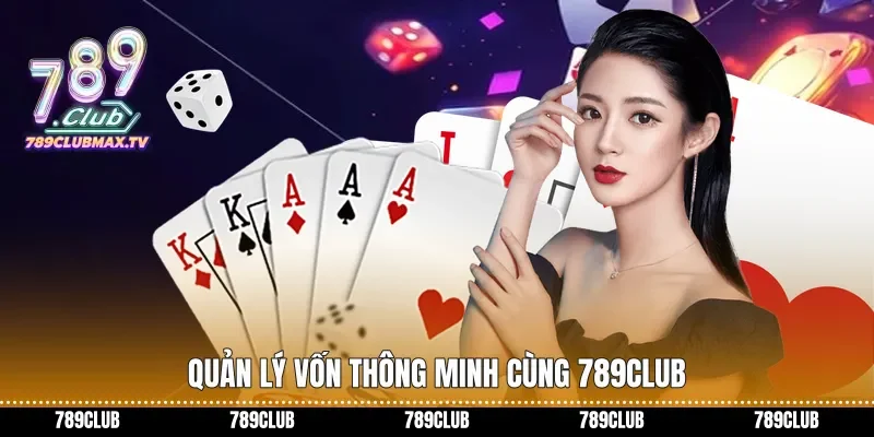 Quản lý vốn thông minh cùng 789club