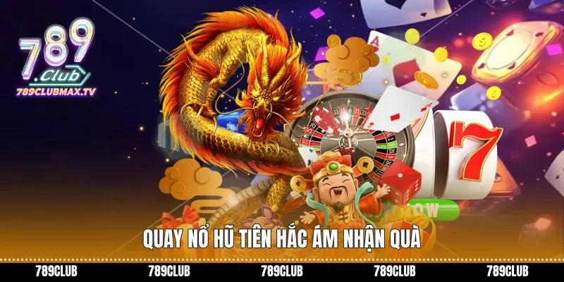 Quay nổ hũ tiên hắc ám nhận quà