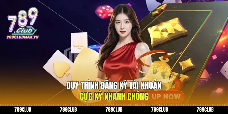 Quy trình đăng ký tài khoản cực kỳ nhanh chóng