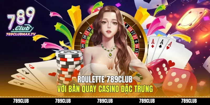 Roulette 789club với bàn quay casino đặc trưng Roulette 789club với bàn quay casino đặc trưng