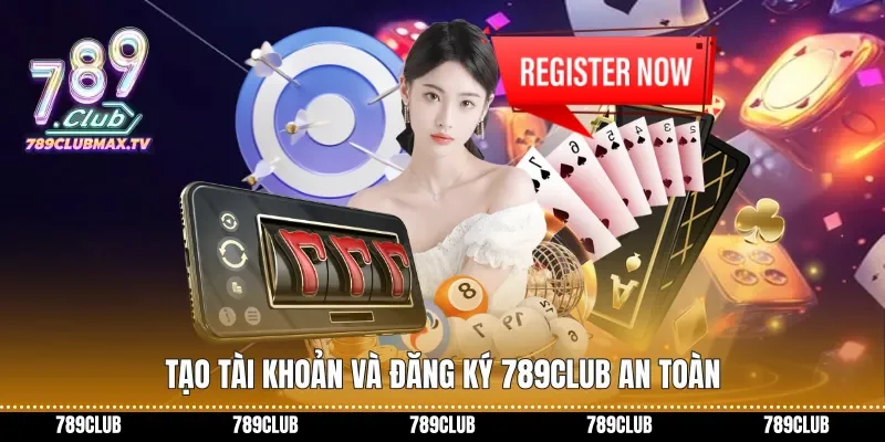 Tạo tài khoản và Đăng ký 789club an toàn