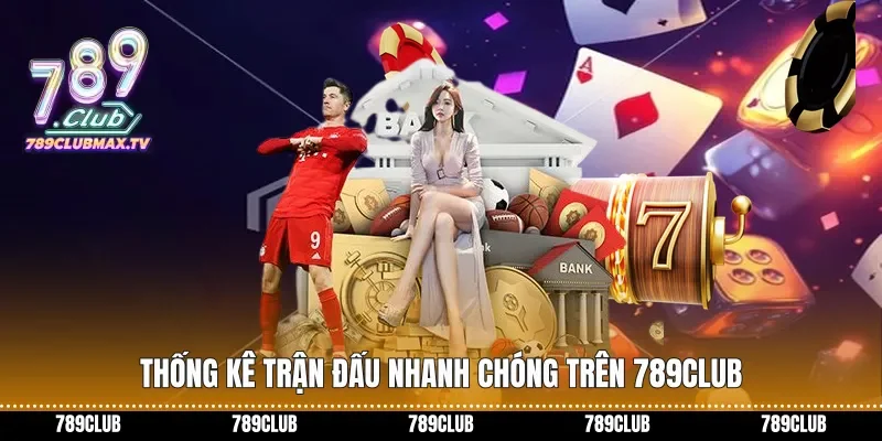 Thống kê trận đấu nhanh chóng trên 789club