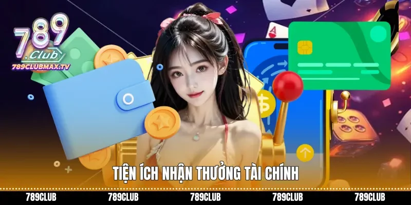 Tiện ích nhận thưởng tài chính