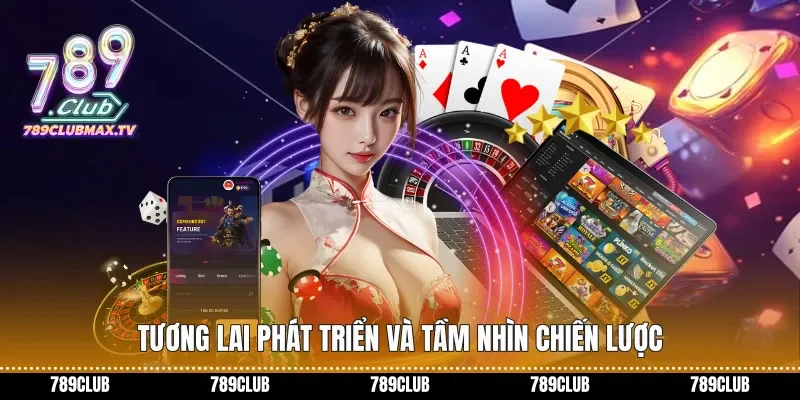 Tương lai phát triển và tầm nhìn chiến lược